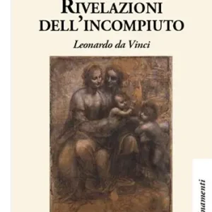 Prezzo Conveniente Rivelazioni dell‘incompiuto. Leonardo da Vinci