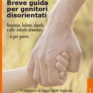 Prezzo Basso Breve guida per genitori disorientati. Anoressia, bulimia, obesità e altri disturbi alimentari... si può guarire