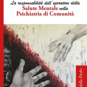 Prezzo Scontato La responsabilità dell‘operatore della salute mentale nella psichiatria di comunità