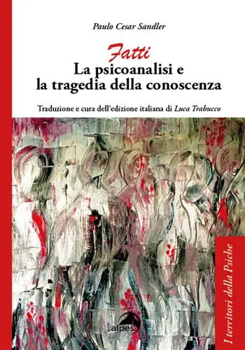 Fatti. La psicoanalisi e la tragedia della conoscenza Solo Oggi
