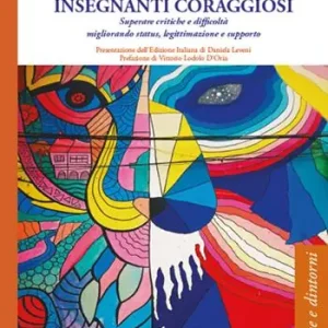 Soddisfatti O Rimborsati Insegnanti coraggiosi. Superare critiche e difficoltà migliorando status, legittimazione e supporto