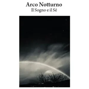 Arco notturno. Il sogno e il sé Offerta Del Giorno