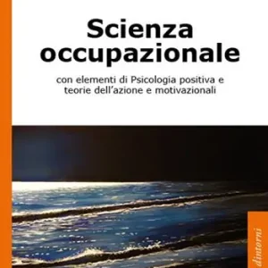 Scienza occupazionale con elementi di psicologia positiva e teorie dell‘azione e motivazionali Pagamento Sicuro