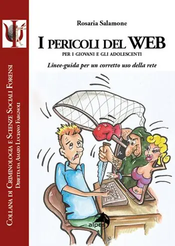 I pericoli del web per i giovani e gli adolescenti. Linee-guida per un corretto uso della rete Direttamente Dal Produttore