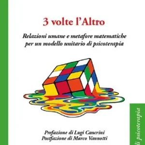 3 volte l‘altro. Relazioni umane e metafore matematiche per un modello unitario di psicoterapia Offerta Limitata