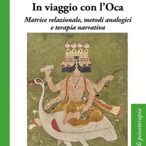 Prezzo Scontato In viaggio con l‘oca. Matrice relazionale, metodi analogici e terapia narrativa