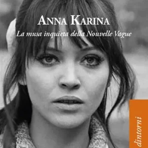 Ultime Pezzi Anna Karina. La musa inquieta della Nouvelle Vague