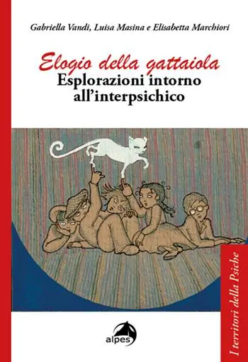 Elogio della gattaiola. Esplorazioni intorno all‘interpsichico Ultimissimo Modello