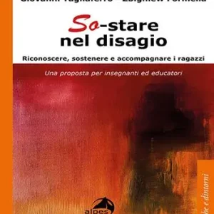 Prezzo Conveniente So-stare nel disagio. Riconoscere, sostenere e accompagnare i ragazzi. Una proposta per insegnanti ed educatori