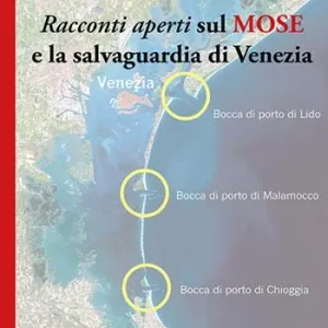 Racconti aperti sul MOSE e la salvaguardia di Venezia Consegna Rapida