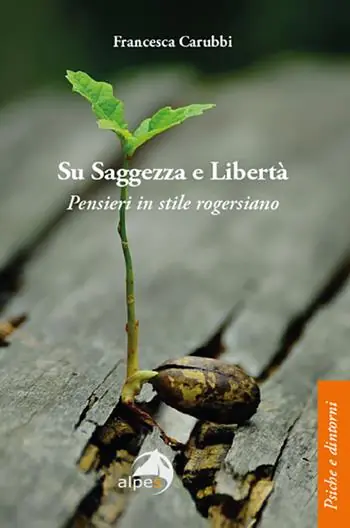 Su saggezza e libertà. Pensieri in stile rogersiano Prezzo Ridotto