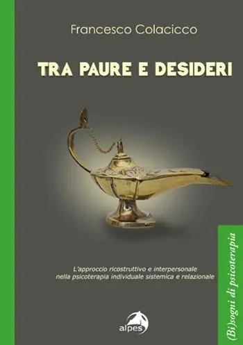 Tra paure e desideri. L’approccio ricostruttivo e interpersonale nella psicoterapia individuale sistemica e relazionale Popolare