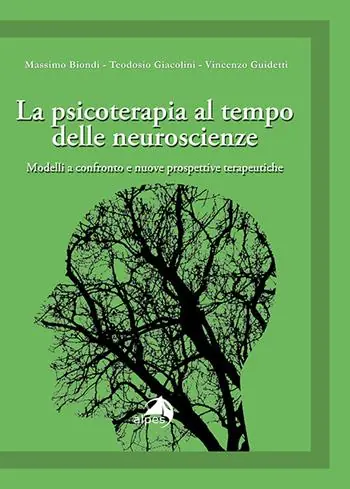 Nuovo Arrivo La psicoterapia al tempo delle neuroscienze. Modelli a confronto e nuove prospettive terapeutiche