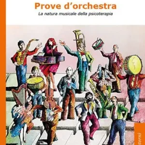 Prove d‘orchestra. La natura musicale della psicoterapia Consegna Rapida