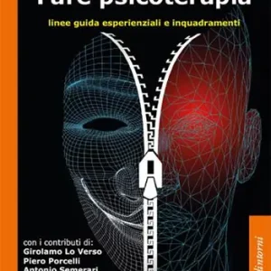Acquista Ora Fare psicoterapia. Linee guida esperienziali e inquadramenti