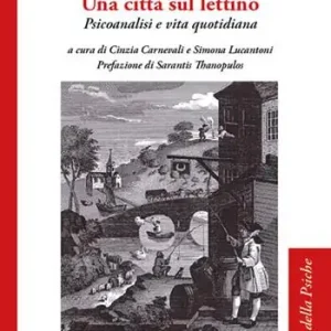 Una città sul lettino. Psicoanalisi e vita quotidiana Ordina Subito