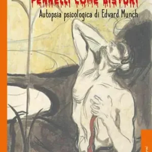 Nuova Collezione Pennelli come bisturi. Autopsia psicologica di Edvard Munch