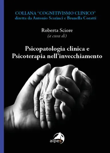 Non Perdere Psicopatologia clinica e psicoterapia nell‘invecchiamento