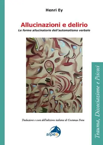 Allucinazioni e delirio. Le forme allucinatorie dell’automatismo verbale Offerta Lampo