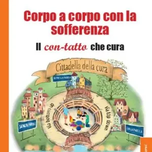 Ordina Subito Corpo a corpo con la sofferenza. Il con-tatto che cura
