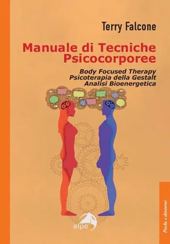Manuale di tecniche psicocorporee. Body focused therapy, psicoterapia della Gestalt, analisi bioenergetica Di Tendenza