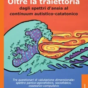 Affare Oltre la traiettoria. Dagli spettri d‘ansia al continuum autistico-catatonico