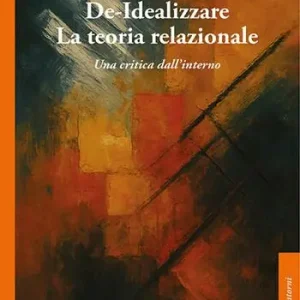 Offerta Del Giorno De-idealizzare la teoria relazionale. Una critica dall‘interno