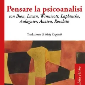 Nuovo Arrivo Pensare la psicoanalisi con Bion, Lacan, Winnicott, Laplanche, Aulagnier, Anzieu, Rosolato