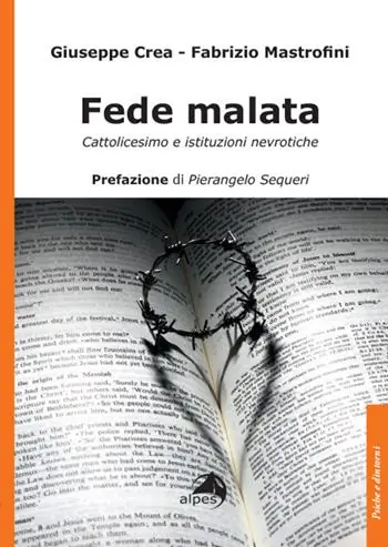 Fede malata. Cattolicesimo e istituzioni nevrotiche Prezzo Di Fabbrica