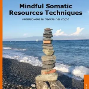 Non Perdere Mindful somatic resources techniques. Promuovere le risorse nel corpo