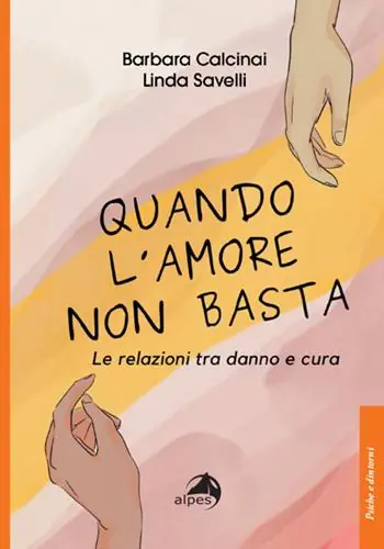 Quando l‘amore non basta. Le relazioni tra danno e cura Offerta Limitata