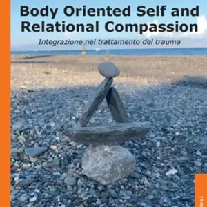 Offerta Body oriented self and relational compassion. Integrazione nel trattamento del trauma
