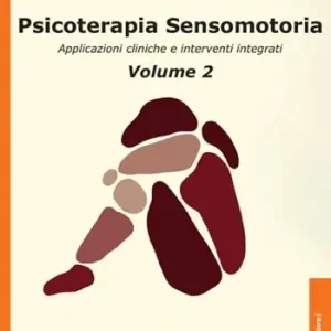 Psicoterapia sensomotoria. Applicazioni cliniche e interventi integrati. Vol. 2 Subito Disponibile