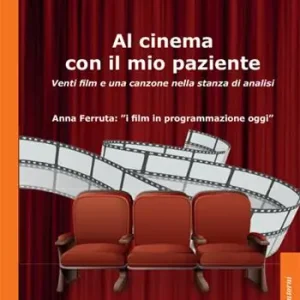 Quantità Limitata Al cinema con il mio paziente. Venti film e una canzone nella stanza di analisi