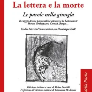 La lettera e la morte. Le parole nella giungla. Il viaggio di uno psicoanalista attraverso la Letteratura Proust, Shakespeare, Conrad, Borges… Nuova Collezione