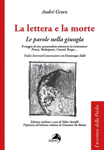 La lettera e la morte. Le parole nella giungla. Il viaggio di uno psicoanalista attraverso la Letteratura Proust, Shakespeare, Conrad, Borges… Nuova Collezione