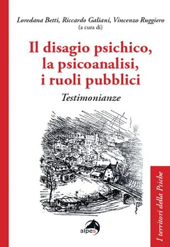 Ultime Pezzi Il disagio psichico, la psicoanalisi, i ruoli pubblici. Testimonianze