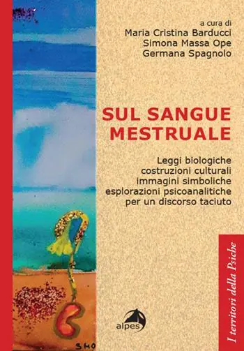 Vendita Finale Sul sangue mestruale. Leggi biologiche, costruzioni culturali, immagini simboliche, esplorazioni psicoanalitiche per un discorso taciuto