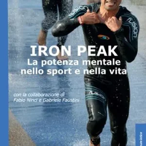 Quantità Limitata Iron peak. La potenza mentale nello sport e nella vita