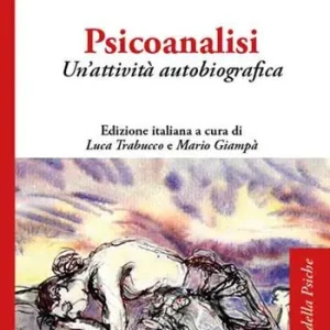 Psicoanalisi. Un‘attività autobiografica Nuova Collezione