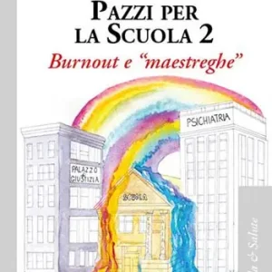 Scelto Dai Clienti Pazzi per la scuola. Vol. 2 Burnout e «maestreghe»
