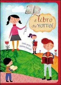 Vendita Finale Il libro che vorrei. Ediz. illustrata