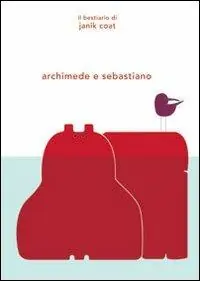 Archimede e Sebastiano. Ediz. illustrata Ultimissimo Modello