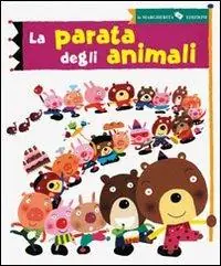 Ultime Pezzi La parata degli animali. Ediz. illustrata