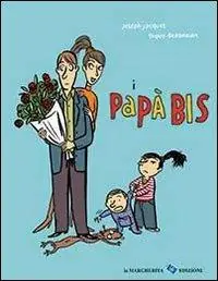 I papà bis. Ediz. illustrata Prezzo Di Fabbrica