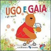 Ugo e Gaia e gli opposti. Ediz. illustrata Promozione Esclusiva