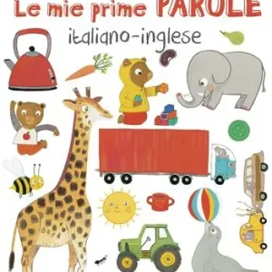 Reso Gratuito Le mie prime parole italiano-inglese. Ediz. illustrata