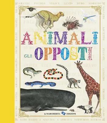 Animali. Gli opposti. Ediz. illustrata Nuovo Arrivo