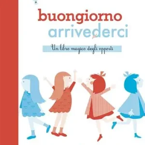 Buongiorno arrivederci. Ediz. illustrata Nuova Collezione
