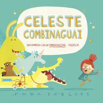 Celeste combinaguai. Ediz. illustrata Solo Oggi